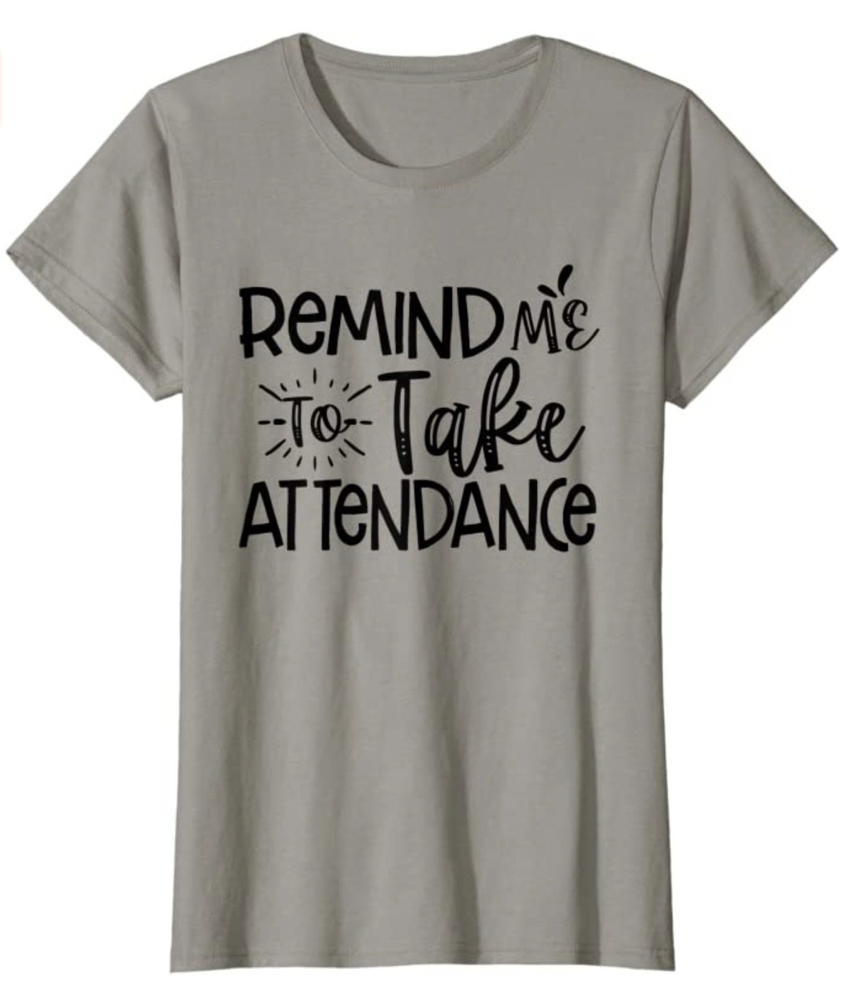 remind me to take attendance shirt