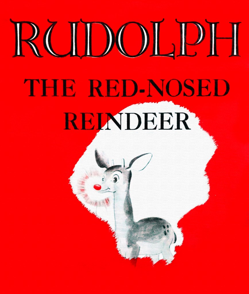 Cover art to the first edition of the classic holiday tale about the small reindeer that helped Santa Claus.