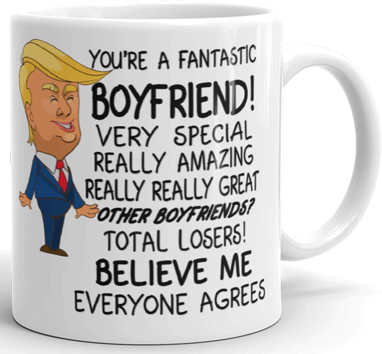 You're a Fantastic Boyfriend - Valentines Day Donald Trump Prank Gift Mug - Novelty Ceramic Coffee Mug - Funny Gifts for Him and Her - Gag Birthday Present Idea From Girlfriend - 11 Fl. Oz White