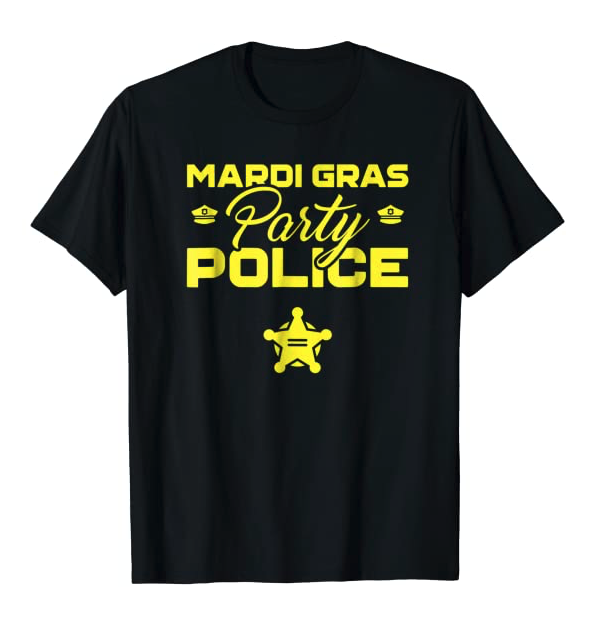 Mardi Gras Party Police Funny Mardi Gras T-Shirt Unisex