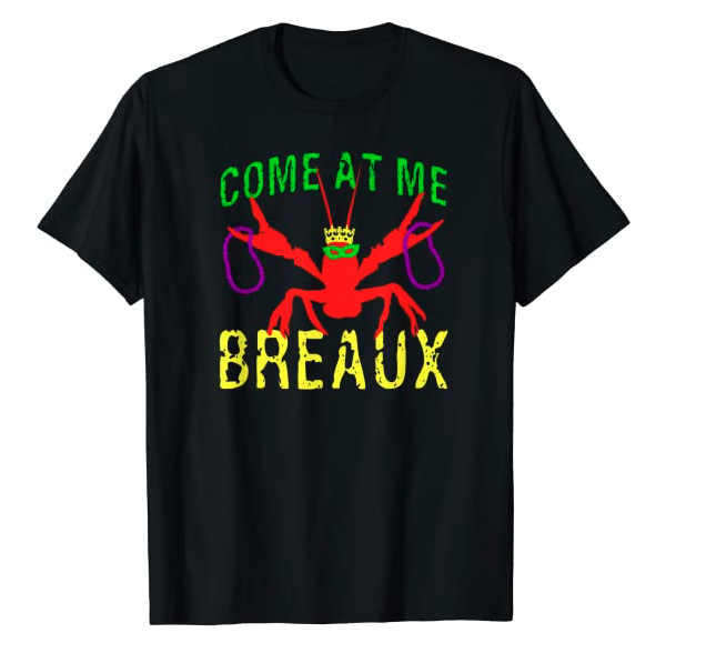 Mardi Gras Crawfish T-Shirt Funny Come At Me Breaux
