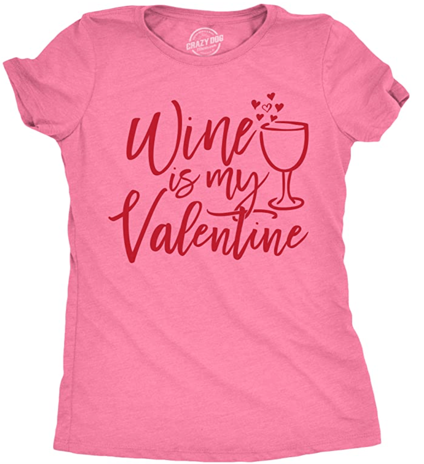 Crazy Dog T-Shirts Womens Wine is My Valentine Tshirt Funny Valentines Day Drinking Tee for Ladies