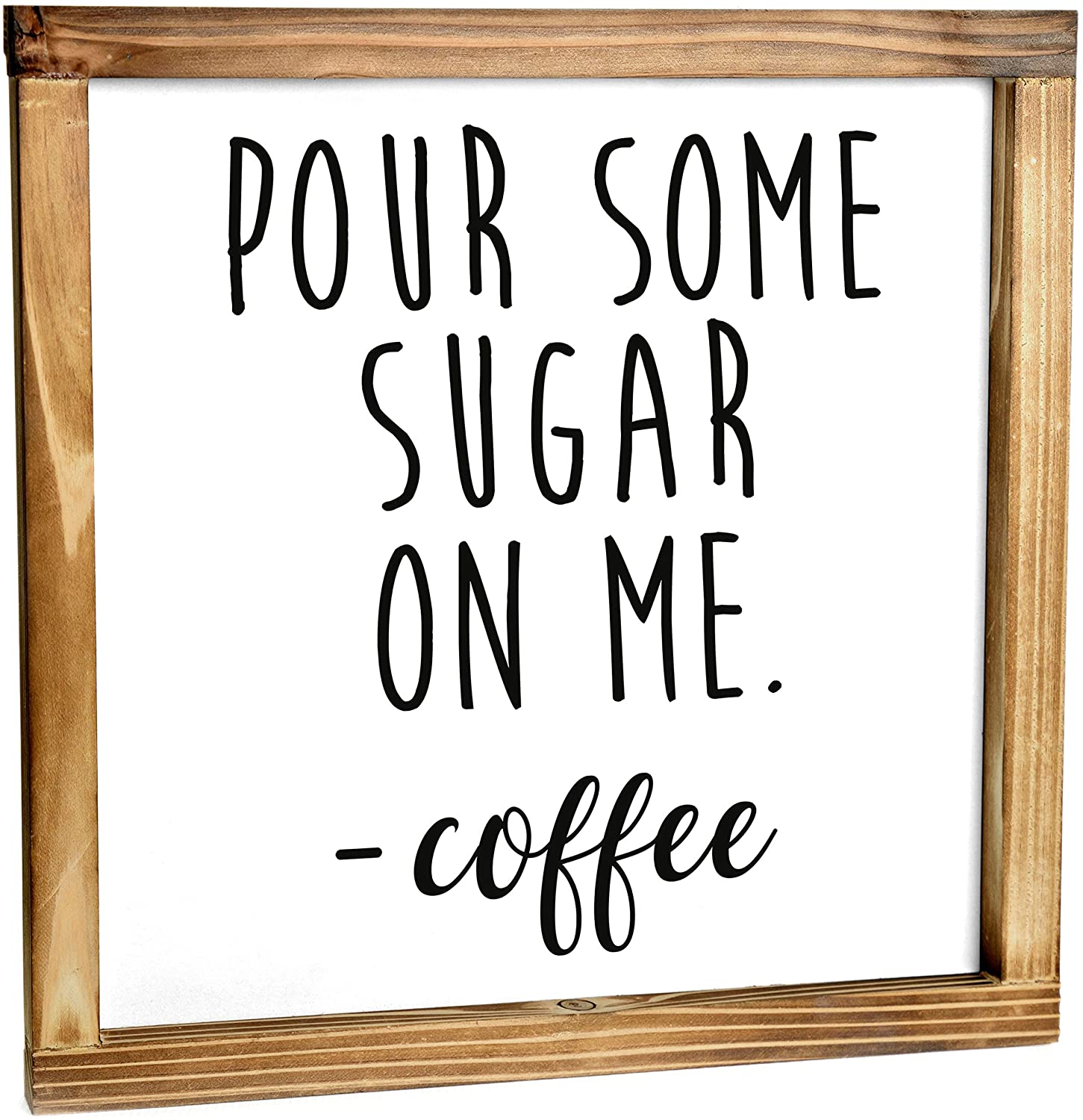 Pour Some Sugar on Me - Coffee Sign - Funny Kitchen Sign - Modern Farmhouse Kitchen Decor, Kitchen Wall Decor, Rustic Home Decor, Coffee Bar Decor with Solid Wood Frame 12x12 Inch